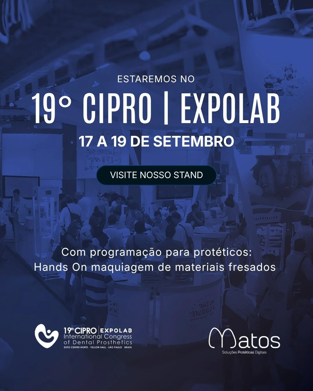 Banner informando sobre o stand da Matos Soluções protéticas digitais na 19º CIPRO| Expolab que acontece em São Paulo entre 17 a 19 de Setembro de 2026.